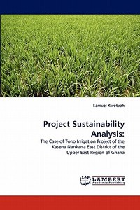 Project Sustainability Analysis: di Samuel Kwotuah edito da LAP Lambert Acad. Publ.