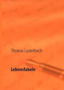 Lebensfabeln di Thomas Lauterbach edito da Books on Demand