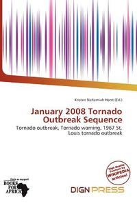 January 2008 Tornado Outbreak Sequence edito da Dign Press