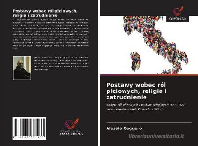 Postawy wobec ról plciowych, religia i zatrudnienie di Alessio Gaggero edito da Wydawnictwo Nasza Wiedza