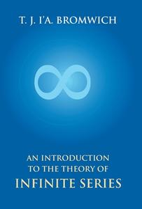 AN INTRODUCTION TO THE THEORY OF INFINIT di T . J. I. BROMWICH edito da LIGHTNING SOURCE UK LTD