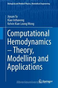 Computational Hemodynamics - Theory, Modelling and Applications di Kiao Inthavong, Jiyuan Tu, Kelvin Kian Loong Wong edito da Springer Netherlands