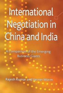 International Negotiation in China and India di Rajesh Kumar, Verner Worm edito da Palgrave Macmillan