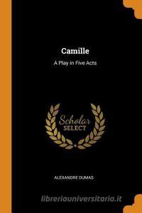 Camille di Alexandre Dumas edito da Franklin Classics Trade Press
