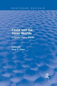 China And The Three Worlds: A Foreign Policy Reader di King Chen edito da Taylor & Francis Ltd