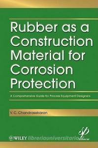 Rubber as a Construction Material for Corrosion Protection di V. C. Chandrasekaran edito da John Wiley & Sons