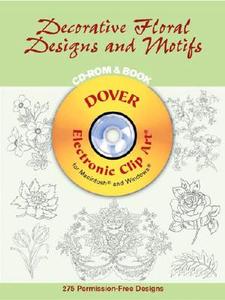 Decorative Floral Designs And Motifs edito da Dover Publications Inc.