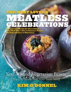 The Meat Lover's Meatless Celebrations di Kim O'Donnel edito da INGRAM PUBLISHER SERVICES US