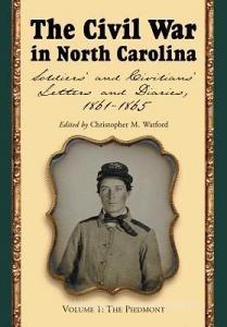 The Civil War in North Carolina v. 1; Piedmont di Christopher M. Watford edito da McFarland