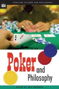 Poker and Philosophy: Pocket Rockets and Philosopher Kings di Eric Bronson edito da OPEN COURT