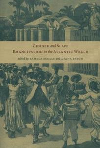 Gender and Slave Emancipation in the Atlantic World edito da Duke University Press