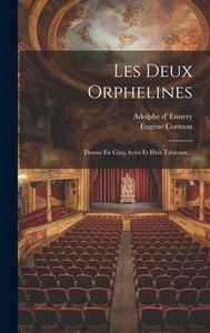 Les Deux Orphelines: Drame En Cinq Actes Et Huit Tableaux... di Adolphe D' Ennery, Eugène Cormon edito da LEGARE STREET PR
