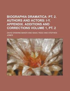 Biographia Dramatica Volume 1, PT. 2 di David Erskine Baker edito da Rarebooksclub.com