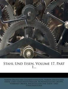 Stahl Und Eisen, Volume 17, Part 1... di Verein Deutscher Eisenhuttenleute edito da Nabu Press