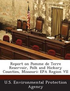 Report On Pomme De Terre Reservoir, Polk And Hickory Counties, Missouri edito da Bibliogov