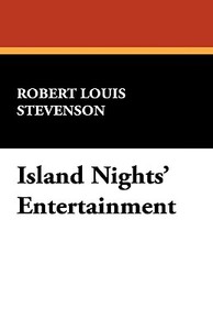 Island Nights' Entertainment di Robert Louis Stevenson edito da Wildside Press