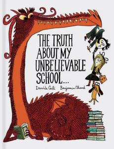 The Truth About My Unbelievable School . . . di Davide Cali edito da Chronicle Books