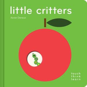 Touchthinklearn: Little Critters di Xavier Deneux edito da Chronicle Books