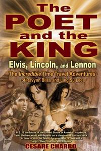 The Poet and the King: Elvis, Lincoln & Lennon di Cesare Charro, Fred Cannizzaro edito da Createspace