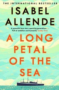 A Long Petal Of The Sea di Isabel Allende edito da Bloomsbury Publishing Plc