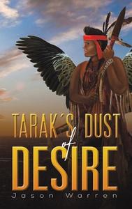 Tarak's Dust Of Desire di Jason Warren edito da Austin Macauley Publishers