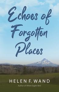 Echoes of Forgotten Places di Helen F. Wand edito da Luminare Press