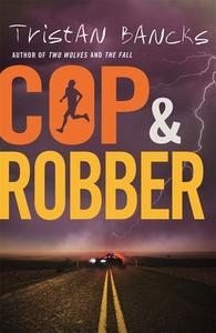 Cop And Robber di Tristan Bancks edito da Penguin Random House Australia