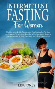 Intermittent Fasting For Women di Lisa Jones edito da 17 Books Ltd