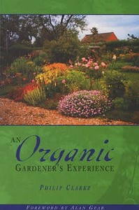 An Organic Gardener's Experience di Philip Clarke edito da Book Guild Ltd