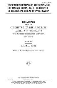 Confirmation Hearing on the Nomination of James B. Comey, Jr., to Be Director of the Federal Bureau of Investigation di United States Congress, United States Senate, Committee on the Judiciary edito da Createspace Independent Publishing Platform