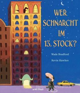 Wer schnarcht im 13. Stock? di Wade Bradford edito da Orell Fuessli Verlag