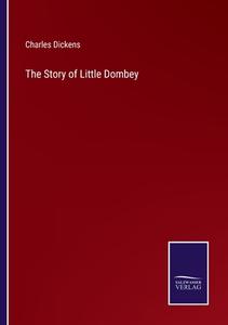 The Story of Little Dombey di Charles Dickens edito da Salzwasser Verlag