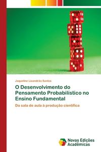 O Desenvolvimento do Pensamento Probabilístico no Ensino Fundamental di Jaqueline Lixandrão Santos edito da Novas Edições Acadêmicas