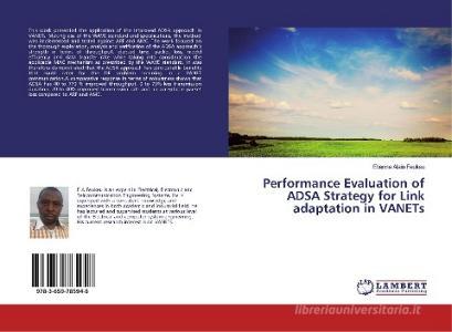 Performance Evaluation of ADSA Strategy for Link adaptation in VANETs di Etienne Alain Feukeu edito da LAP Lambert Academic Publishing