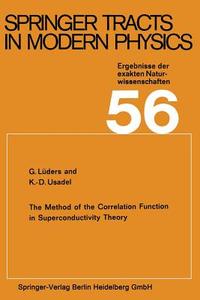 The Method of the Correlation Function in Superconductivity Theory di G. Lüders, K. D. Usadel edito da Springer Berlin Heidelberg