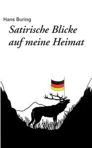 Satirische Blicke auf meine Heimat di Hans Buring edito da Books on Demand