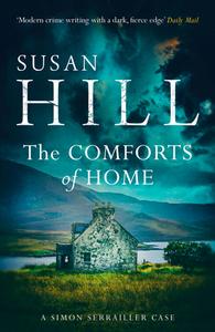 The Comforts of Home di Susan Hill edito da Random House UK Ltd