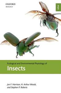 Ecological and Environmental Physiology of Insects di Jon F. (School of Life Sciences Harrison, H. Arthur (Division of Biological Scien Woods edito da Oxford University Press