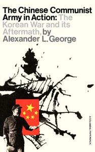 George, A: The Chinese Communist Army in Action di Alexander George edito da Columbia University Press
