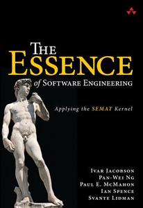 The Essence Of Software Engineering di Ivar Jacobson, Pan-Wei Ng, Paul E. McMahon, Ian Spence, Svante Lidman edito da Pearson Education (us)