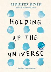 Holding Up the Universe di Jennifer Niven edito da Random House LCC US