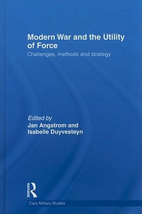 Modern War and the Utility of Force di Isabelle Duyvesteyn edito da Routledge