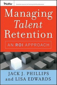 Managing Talent Retention di Jack J. Phillips edito da John Wiley & Sons