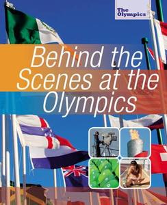 Behind the Scenes at the Olympic Games di Nick Hunter edito da Wayland
