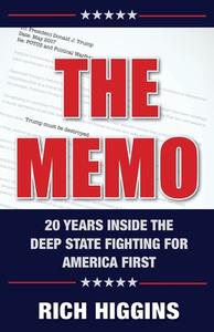 The Memo: Twenty Years Inside the Deep State Fighting for America First di Rich Higgins edito da TIGER BARK PR