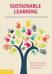 Sustainable Learning di Lorraine Graham, Jeanette Berman, Anne Bellert edito da Cambridge University Press