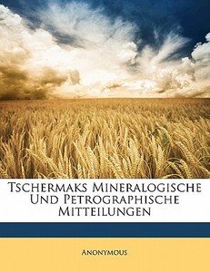 Tschermaks Mineralogische Und Petrographische Mitteilungen di . Anonymous edito da Nabu Press