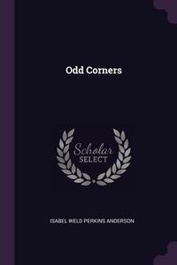 Odd Corners di Isabel Weld Perkins Anderson edito da CHIZINE PUBN