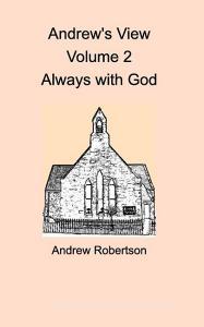 Andrew's View Volume 2  Always with God di Andrew Robertson edito da Blurb