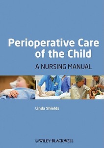 Perioperative Care of the Child di Linda Shields edito da Wiley-Blackwell